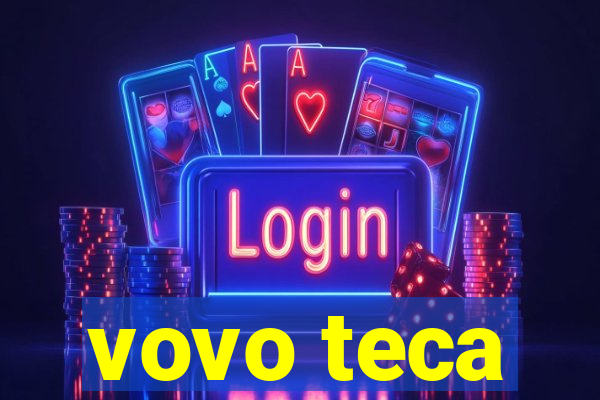 vovo teca